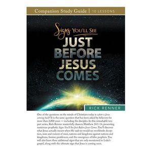 Signs You'll See Just Before Jesus Comes Study Guide -- Rick Renner